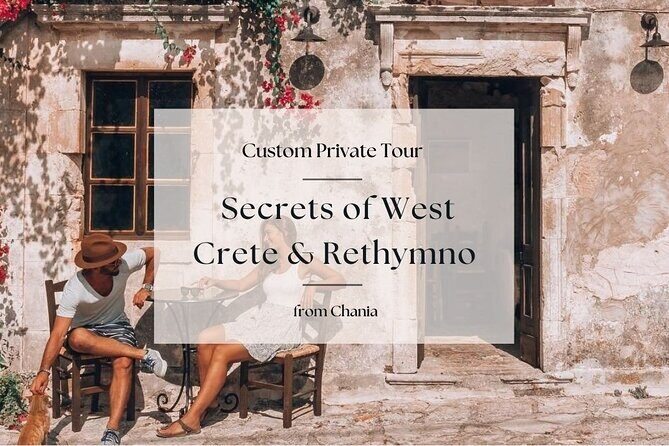 Secrets of West Crete & Rethymno Town Private Tour from Chania - Price and value: $826.13 per group, and when it makes sense